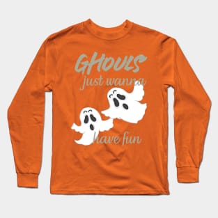 Ghouls Just Wanna Have Fun Halloween Long Sleeve T-Shirt